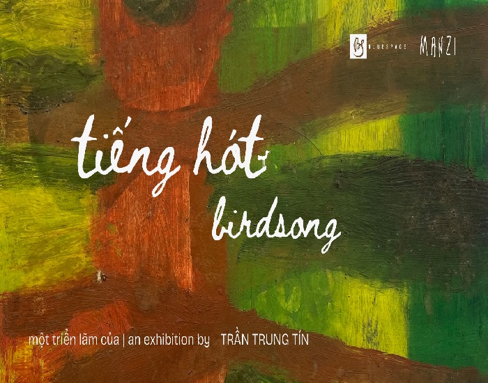 Triển lãm “Tiếng hót” Birdsong – Triển lãm cá nhân của Trần Trung Tín